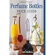 Antique Trader Perfume Bottles Price Guide by  Kyle Husfloen