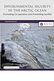 Environmental security in the Arctic Ocean : promoting co-operation and preventing conflict