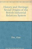 History and heritage : the social origins of the British industrial relations systems
