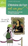 L'histoire de l'art est un jeu : Petite galerie d'art occidental en 50 jeux et questions