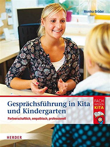 Gesprächsführung in Kita und Kindergarten: Partnerschaftlich, empathisch, professionell (German Edition)