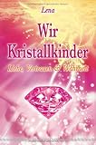 Produkt-Bild: Wir Kristallkinder: Liebe, Vertrauen und Wahrheit