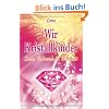 Wir Kristallkinder: Liebe, Vertrauen und Wahrheit