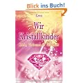 Wir Kristallkinder: Liebe, Vertrauen und Wahrheit