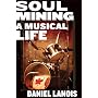 Soul Mining by Daniel Lanois