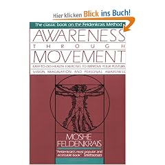 Awareness Through Movement: Easy-to-Do Health Exercises to Improve Your Posture, Vision, Imagination, and Personal Awareness