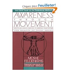 Awareness Through Movement: Easy-to-Do Health Exercises to Improve Your Posture, Vision, Imagination, and Personal Awareness