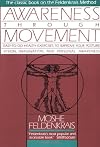 Awareness Through Movement : Health Exercises for Personal Growth