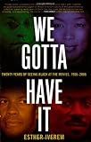 We Gotta Have It: Twenty Years of Seeing Black at the Movies, 1986-2006