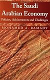 The Saudi Arabian Economy: Policies, Achievements, and Challenges (Mohamed A. Ramady)
