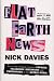 Flat Earth News: An Award-winning Reporter Exposes Falsehood, Distortion and Propaganda in the Global Media