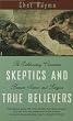 Skeptics and True Believers: The Exhilarating Connection Between Science and Religion