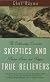 Skeptics and True Believers