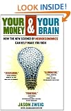 Your Money and Your Brain: How the New Science of Neuroeconomics Can Help Make You Rich