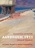 Aufbruch 1911: Expressionismus auf dem Dar�