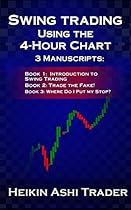 Swing Trading Using the 4-Hour Chart 1-3: 3 Manuscripts: Book 1: Introduction to Swing Trading, Book 2: Trade the Fake!, Book 3: Wher