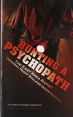 HUNTING A PSYCHOPATH: The East Area Rapist / Original Night Stalker Investigation - The Original Investigator Speaks Out Paperback March 27, 2015