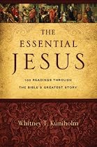The Essential Jesus: 100 Readings Through the Bible's Greatest Story