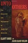 Unto Others: The Evolution and Psychology of Unselfish Behavior