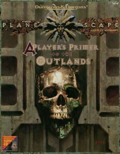 A Player's Primer to the Outlands (Advanced Dungeons & Dragons/AD&D/Planescape Audio CD Accessory)