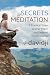 Secrets of Meditation: A Practical Guide to Inner Peace and Personal Transformation