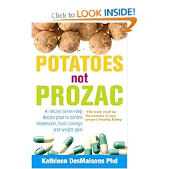 Potatoes Not Prozac: How to Control Depression, Food Cravings and Weight Gain