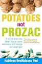Potatoes Not Prozac: How to Control Depression, Food Cravings and Weight Gain