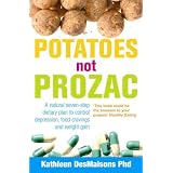 Potatoes Not Prozac: How to Control Depression, Food Cravings and Weight Gain