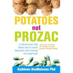 Potatoes Not Prozac: How to Control Depression, Food Cravings and Weight Gain