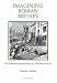 Imagining Roman Britain: Victorian Responses to a Roman Past (Royal Historical Society Studies in History New Series) Imagining Roman Britain: Victorian Responses to a Roman Past (Royal Historical Society Studies in History New Series)