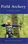 Field Archery: A Complete Guide