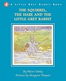 The Squirrel, the Hare and the Little Grey Rabbit