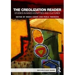 The Creolization Reader: Studies in Mixed Identities and Cultures (Routledge Student Readers)
