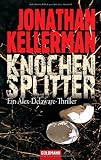 Knochensplitter: Ein Alex-Delaware-Roman - Jonathan Kellerman