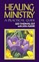 Healing Ministry: A Practical Guide