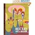 Rex Ray: Art + Design by Rex Ray, Douglas Coupland, Steven Skov Holt, and Michael Paglia