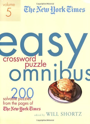 the new york times easy crossword puzzle omnibus volume 5 200 solvable puzzles from the pages of the new york