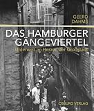 Das Hamburger G&auml;ngeviertel: Unterwelt im Herzen der Gro&szlig;stadt - Geerd Dahms
