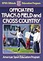 Officiating Track & Field And Cross Country: A publication for the National Federation of State High School Associations Officials Education Program
