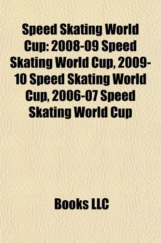 Speed Skating World Cup: 2008-09 Speed Skating World Cup, 2009-10 Speed Skating World Cup, 2006-07 Speed Skating World Cup