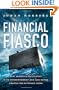 Financial Fiasco: How America's Infatuation with Home Ownership and Easy Money Created the Economic Crisis