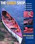 The Canoe Shop: Three Elegant Wooden Canoes Anyone Can Build