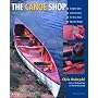 The Canoe Shop: Three Elegant Wooden Canoes Anyone Can Build