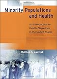 Minority Populations and Health: An Introduction to Health Disparities in the U.S.