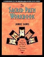 The Sacred Path Workbook: New Teachings and Tools to Illuminate Your Personal Journey