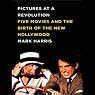 Pictures at a Revolution: Five Movies and the Birth of the New Hollywood