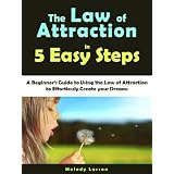 TheLawofAttractionin5EasySteps:ABeginner'sGuidetoUsingtheLawofAttractiontoEffortlesslyCreateyourDreams[article]