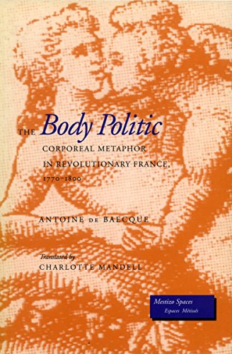 the body politic corporeal metaphor in revolutionary france 1770 1800 mestizo spaces  espaces metisses