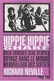 Hippie hippie shake : Rock, drogues, sexe, utopies: voyage dans le monde merveilleux des sixties