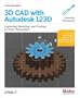 3D CAD with Autodesk 123D: Designing for 3D Printing, Laser Cutting, and Personal Fabrication